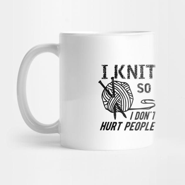 Knitting - I knit so I don't hurt people by KC Happy Shop